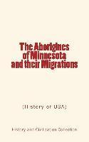 Newton H. Winchell, History and Civilization Collection - The Aborigines of Minnesota and their Migrations: (History of USA), Häftad