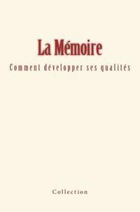 bokomslag La Mémoire: comment développer ses qualités