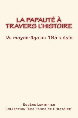 bokomslag La papauté à travers l'histoire: Du moyen-âge au 19è Siècle