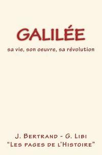 bokomslag Galilée: sa vie, son oeuvre, sa révolution