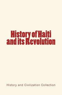 bokomslag History of Haiti and its Revolution