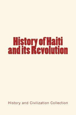 Collection - History of Haiti and its Revolution, Häftad