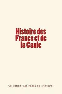 bokomslag Histoire des Francs et de la Gaule