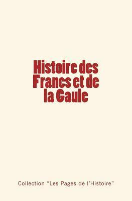 Histoire des Francs et de la Gaule 1
