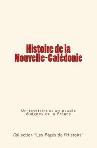 bokomslag Histoire de la Nouvelle-Calédonie: Un territoire et un peuple éloignés de la France