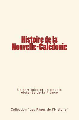 Histoire de la Nouvelle-Calédonie: Un territoire et un peuple éloignés de la France 1