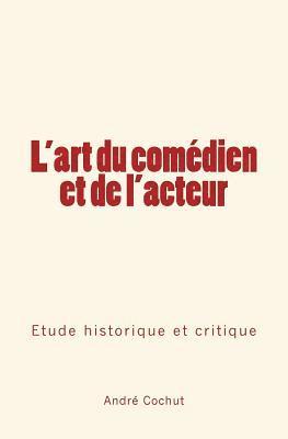 bokomslag L'art du comédien et de l'acteur: Étude historique et critique