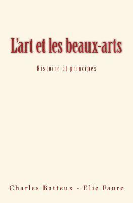 L'art et les beaux-arts: Histoire et principes 1