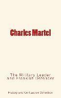 bokomslag Charles Martel: the Military Leader and Frankish Defender