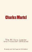 bokomslag Charles Martel: the Military Leader and Frankish Defender