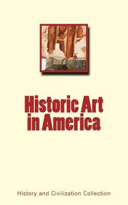 History and Civilization Collection - Historic Art in America, Häftad