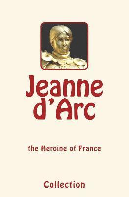Collection - Jeanne d'Arc (Joan of Arc): the Heroine of France, Häftad