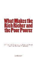 bokomslag What Makes the Rich Richer and the Poor Poorer: (Effect of Capitalist Competition on the Social Classes)