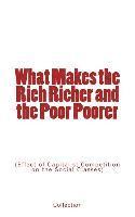 Collection - What Makes the Rich Richer and the Poor Poorer: (Effect of Capitalist Competition on the Social Classes), Häftad