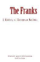 History and Civilization Collection - The Franks: A History of European Nations, Häftad