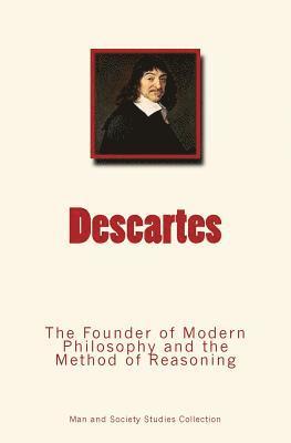Descartes: The Founder of Modern Philosophy and the Method of Reasoning 1