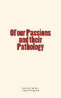 Of our Passions and their Pathology 1