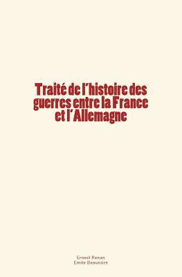 Traité de l'histoire des guerres entre la France et l'Allemagne