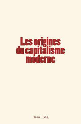 "les Pages de l'Histoire", S. - Les Origines Du Capitalisme Moderne, Häftad