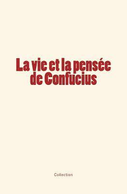 La vie et la pensée de Confucius 1