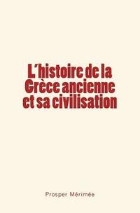 bokomslag L'histoire de la Grèce ancienne et sa civilisation