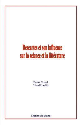 Alfred Fouillee, Desire Nisard - Descartes et son influence sur la science et la litterature, Häftad