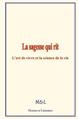 J. E. Han Ryner - La sagesse qui rit: L'art de vivre et la science de la vie, Häftad
