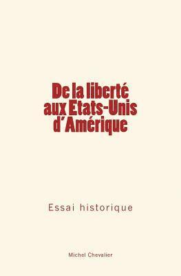 bokomslag De la liberté aux Etats-Unis d'Amérique: Essai historique