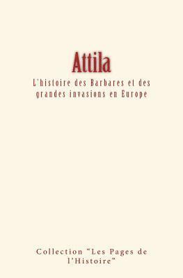 bokomslag Attila: L'histoire des Barbares et des grandes invasions en Europe