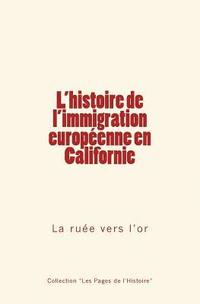 bokomslag L'histoire de l'immigration européenne en Californie: La ruée vers l'or