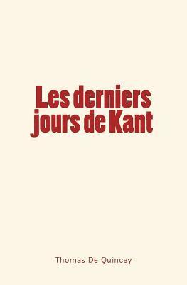 Thomas de Quincey, Thomas De Quincey - Les derniers jours de Kant, Häftad
