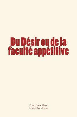 Emile Durkheim, Emmanuel Kant - Du Désir ou de la faculté appétitive, Häftad