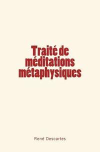 bokomslag Traité de méditations métaphysiques