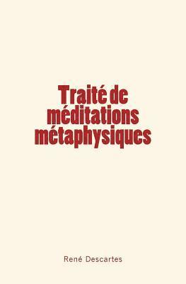 Rene Descartes - Traité de méditations métaphysiques, Häftad