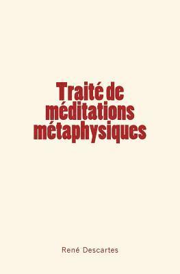 Traité de méditations métaphysiques 1