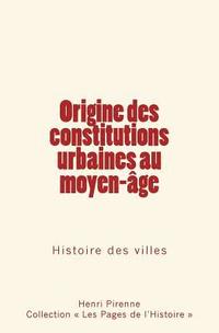 bokomslag Origine des constitutions urbaines au moyen-age
