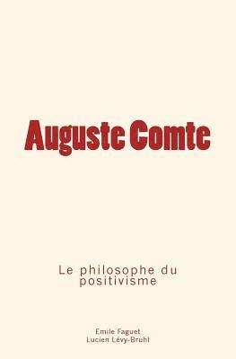 Auguste Comte: le philosophe du positivisme 1