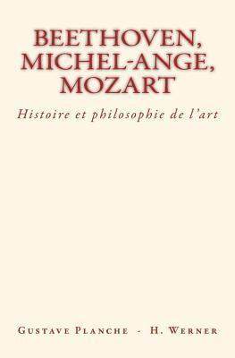 Beethoven, Michel-Ange, Mozart: Histoire et philosophie de l'art 1