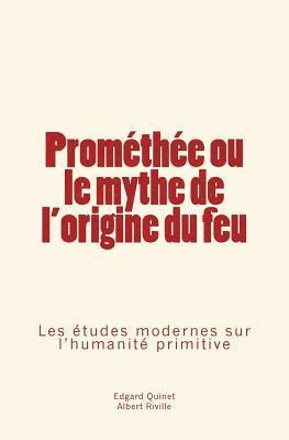 bokomslag Prométhée Ou Le Mythe de l'Origine Du Feu: Les Études Modernes Sur l'Humanité Primitive