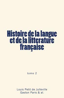 Histoire de la langue et de la litterature française: tome 2 1