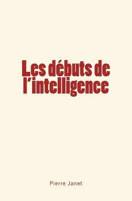 bokomslag Les débuts de l'intelligence