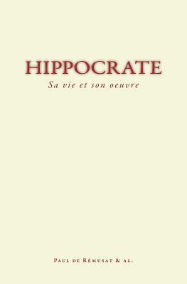 Paul De Remusat, Collection - Hippocrate: Sa Vie Et Son Oeuvre, Häftad