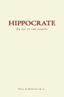 Hippocrate: Sa Vie Et Son Oeuvre 1