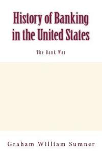 bokomslag History of Banking in the United States: The Bank War: Vol.2