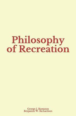 Benjamin W. Richardson, George J. Romanes - Philosophy of Recreation, Häftad