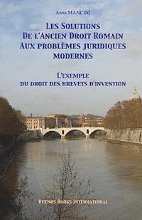 bokomslag Les solutions de l'ancien droit romain aux problemes juridiques modernes: L'exemple du droit des brevets d'invention