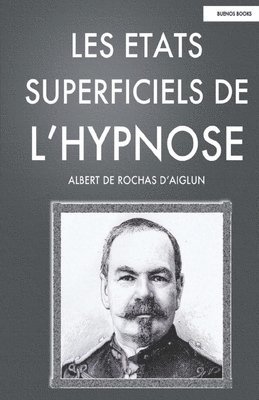 Albert D' de Rochas d'Aiglun - Les Etats Superficiels de L'Hypnose, Häftad