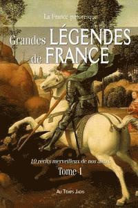 bokomslag Grandes légendes de France: 10 récits merveilleux de nos aïeux. Tome 1
