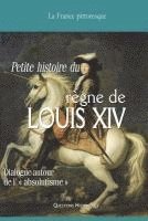 Vade-mecum du règne de LOUIS XIV: Dialogue autour de l' absolutisme