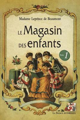 La France Pittoresque, Jeanne-Marie Leprince De Beaumont - Le Magasin des enfants. Tome 1, Häftad